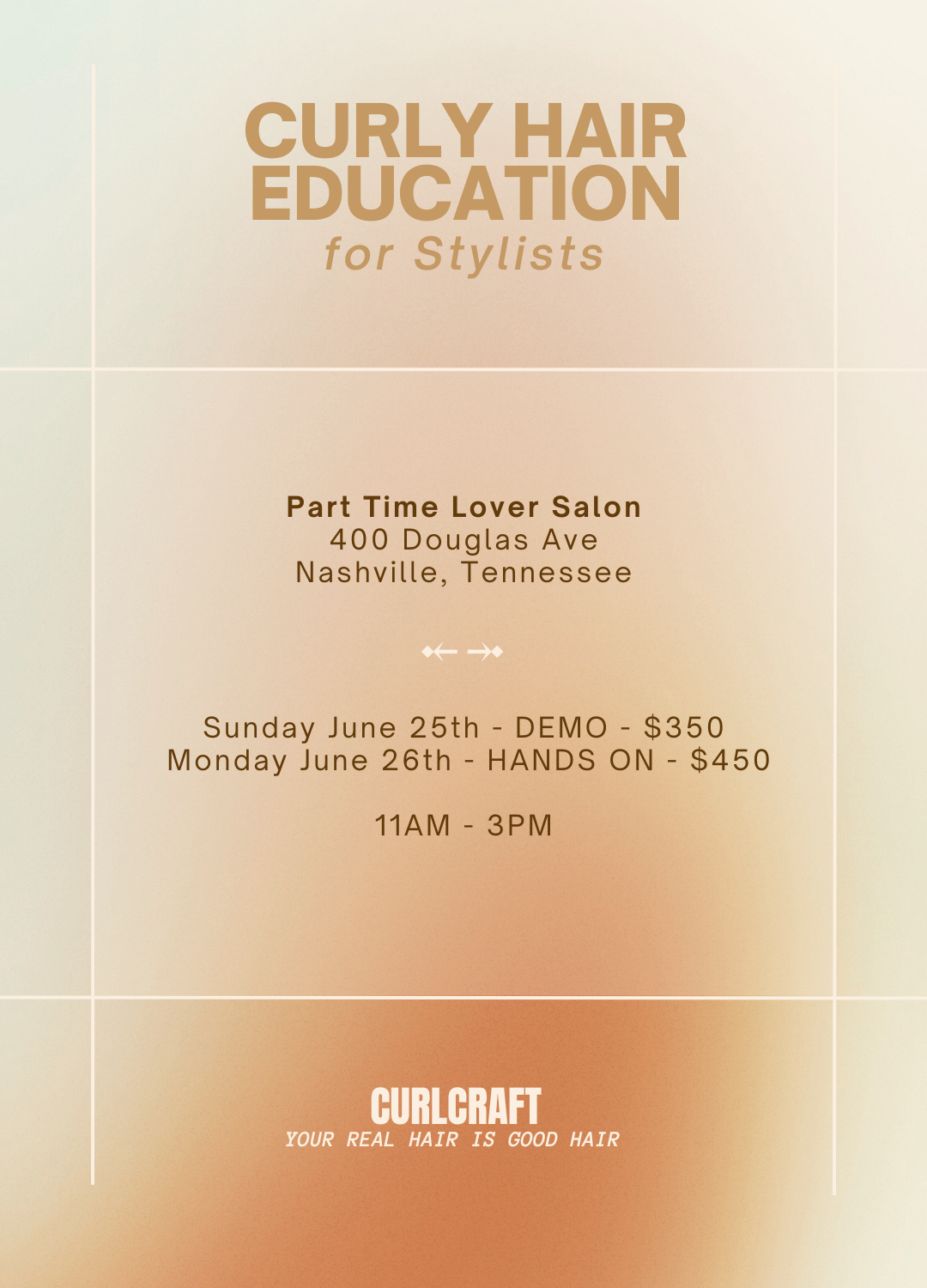Flyer says: "Curly Hair Education for Stylists. Part Time Lover Salon - 400 Douglas Ave - Nashville, TN. Day 1: Sunday Jun 25th - DEMO for $350 - Day 2: Monday Jun 26th - HANDS-ON - $450 - 11AM - 3PM. CURLCRAFT. Your Real Hair Is Good Hair."
